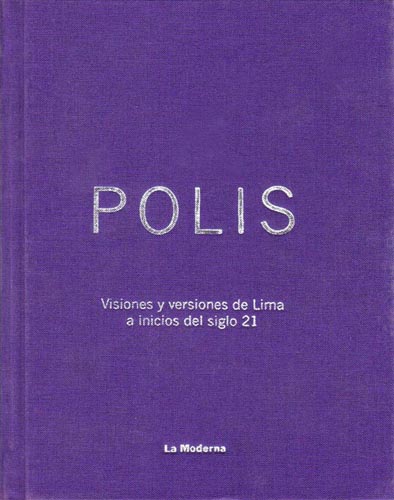 Polis <br><em>Visiones y versiones de Lima a inicios del siglo 21</em>